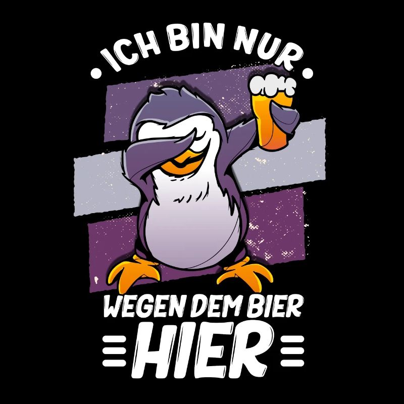 Ich bin nur wegen dem Bier hier Bier