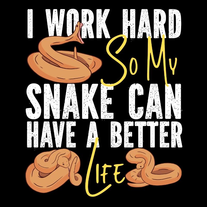 Snake Serpent I Worked Hard So My
