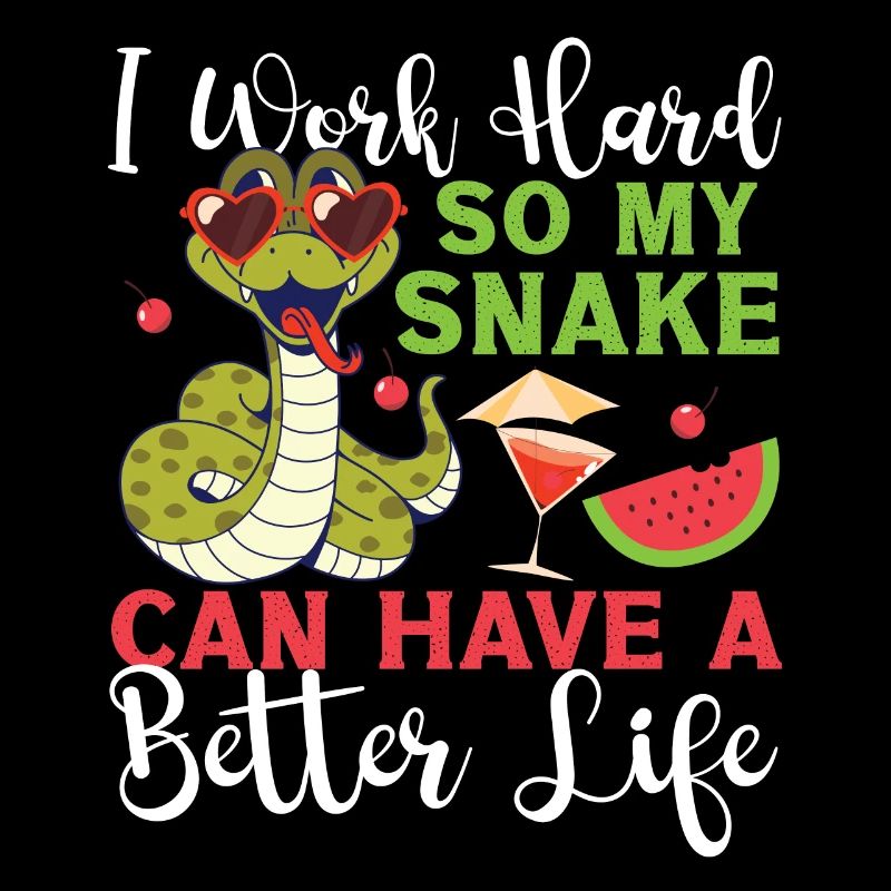 Snake Serpent I Worked So Hard So