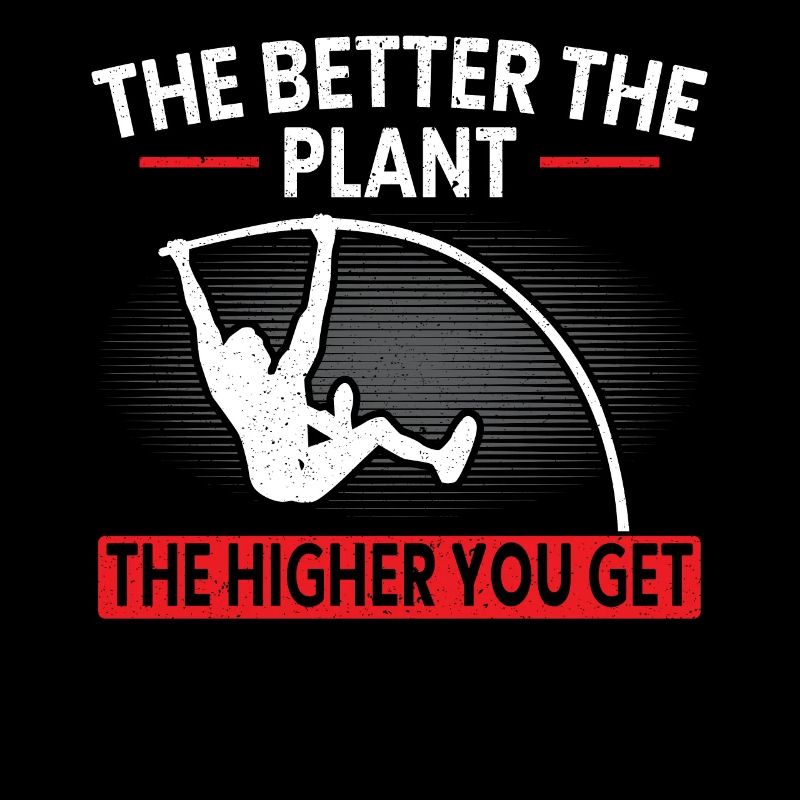 Plus la plante est bonne, plus vous obtenez le saut à la perche