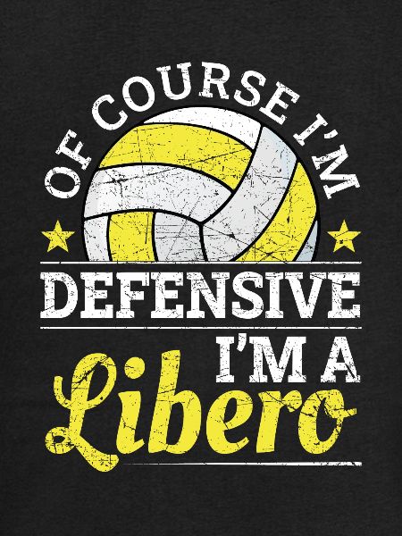 Of Course I Get Defensive I'm A Libero