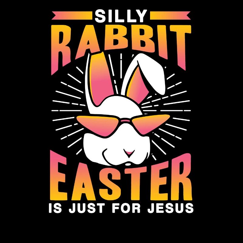 Stupid Rabbit Easter Is Easter Only For Jesus Easter