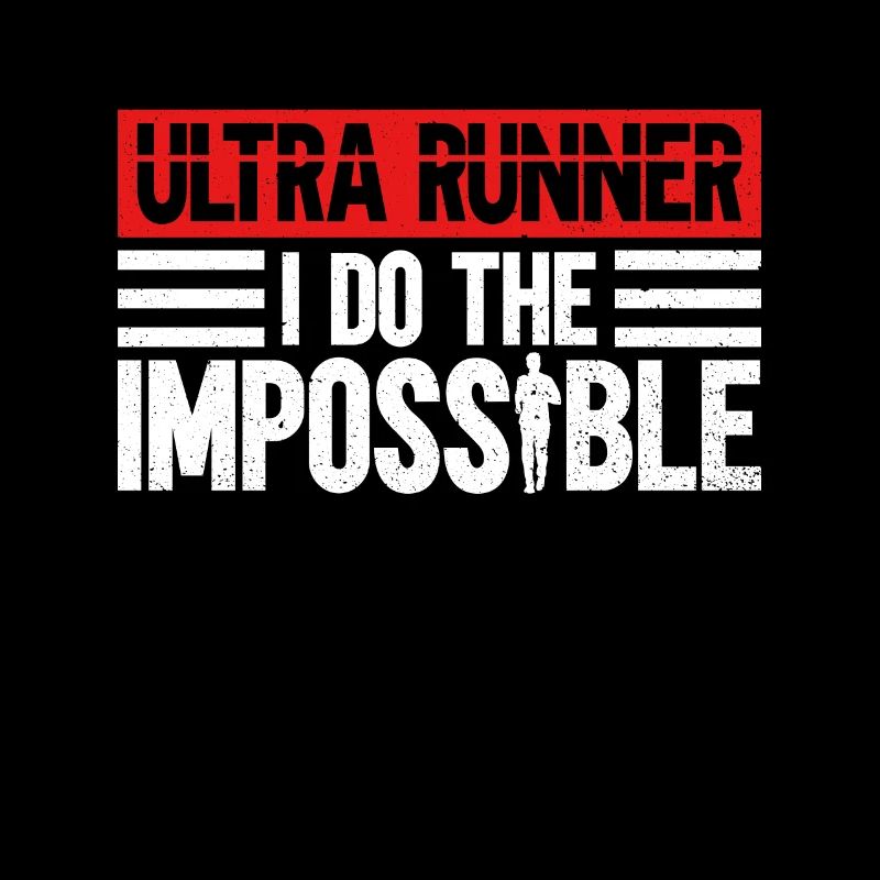 Ultra Runner I Do The Impossible - Ultramarathon