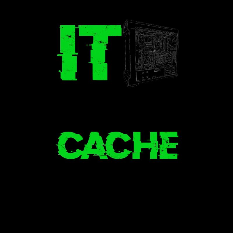 IT I'm just in it for the cache - database