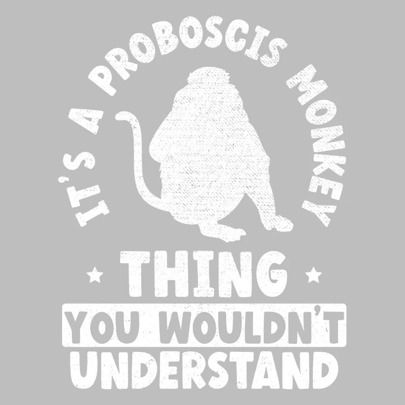A Proboscis Monkey Thing You Wouldn't Understand