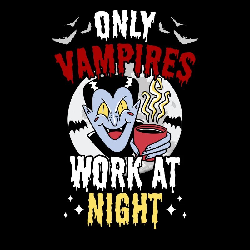 Only vampires work at night sayings day shift