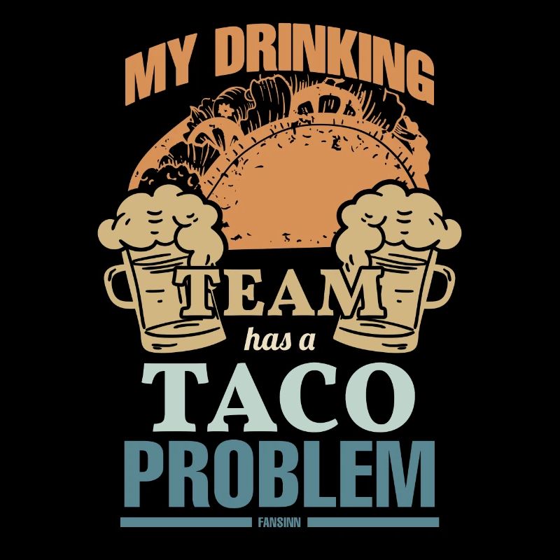 My Drinking Team Has A Taco Problem
