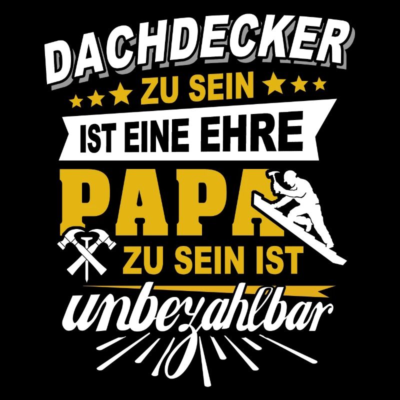 Dachdecker Papa Dachdecken Papas