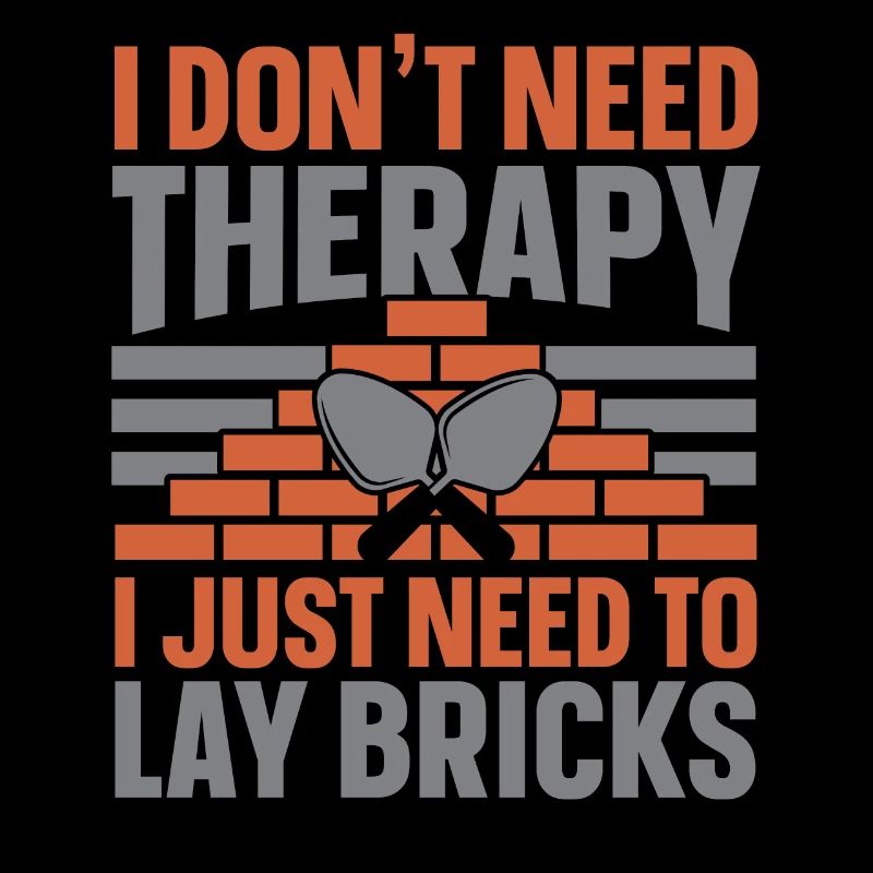 I don't need therapy, I just need brick ve
