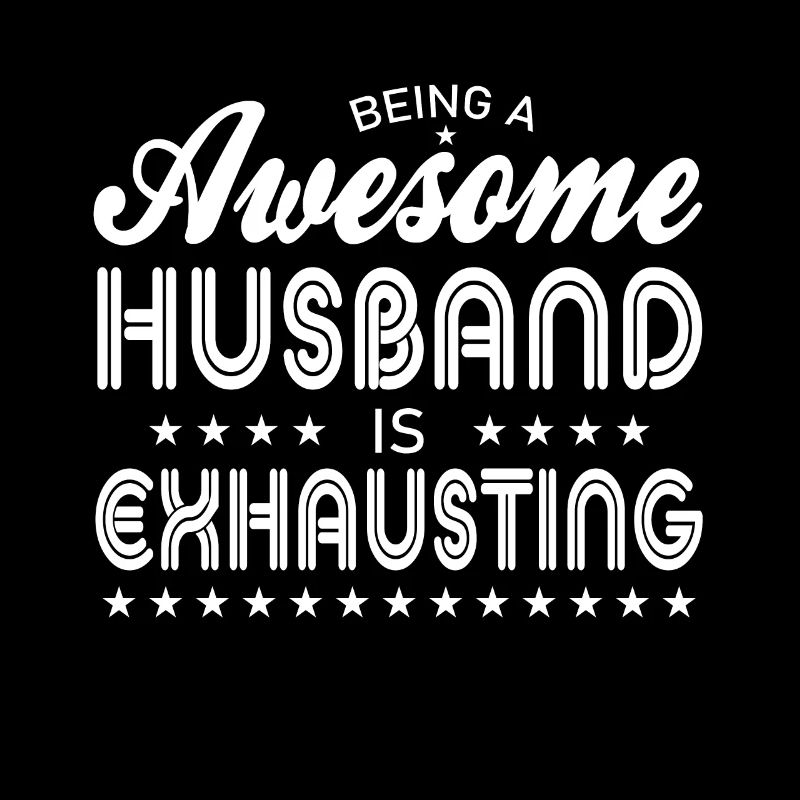 Being a great husband is exhausting