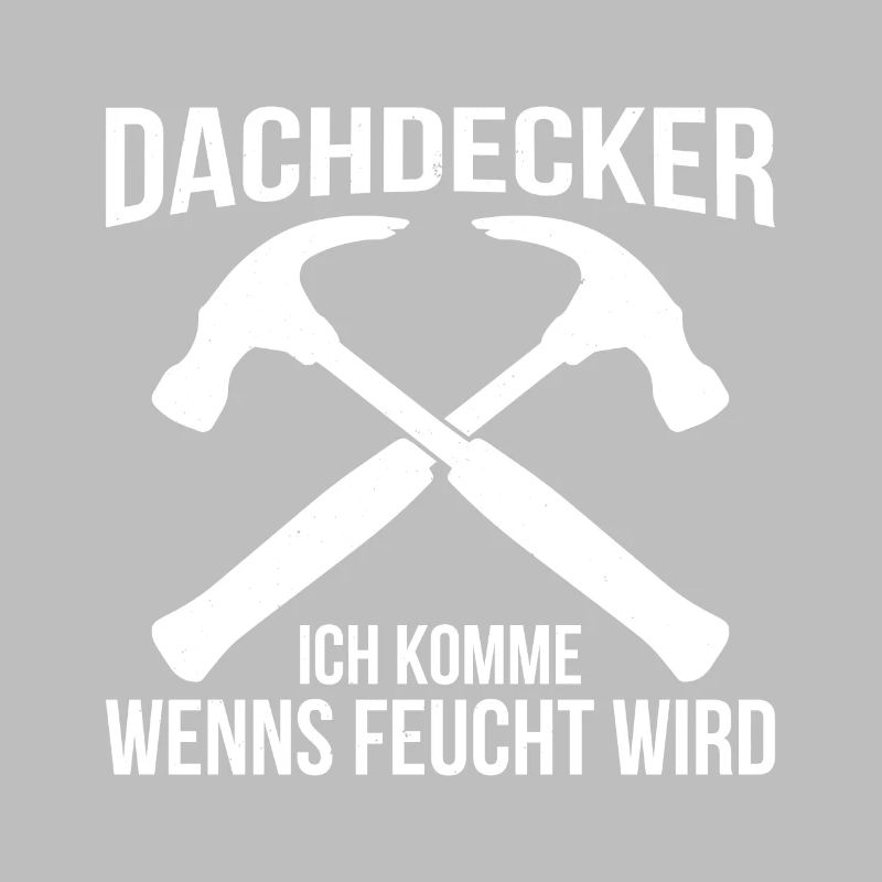 Dachdecker Ich Komme Wenns Feucht Wird