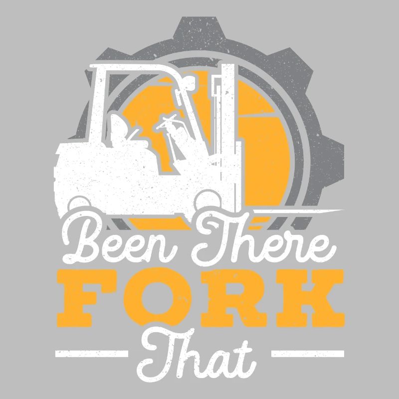Been There Fork That Forklift Operator Warehouse