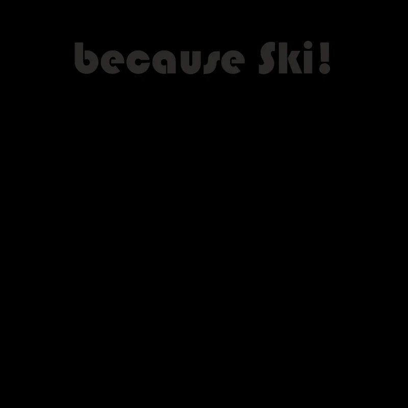 Ski - because Ski