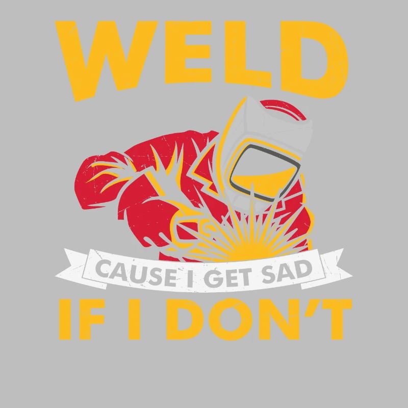 Weld Cause I Get Sad When I Don't
