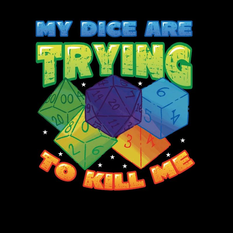 My dice are trying to kill me.