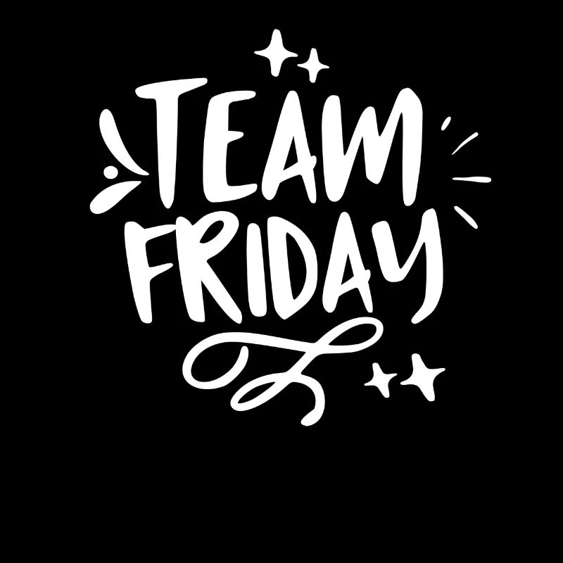 Team Friday Humor Sarcastic Weekend Finally