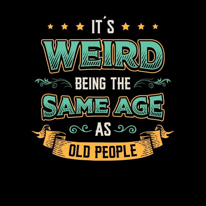 C’est étrange d’avoir le même âge.