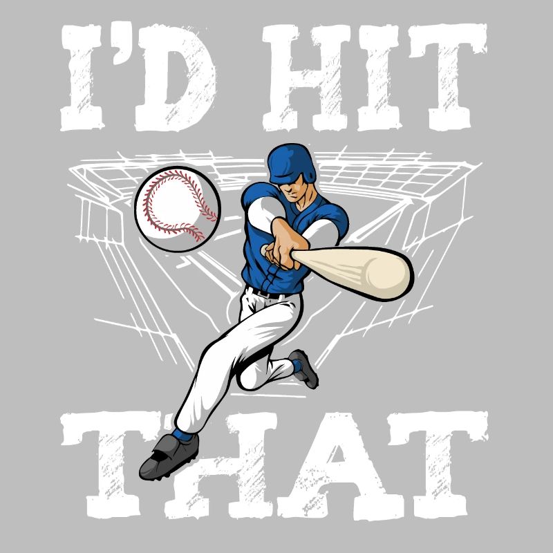 Baseball Spruch I'd Hit That Baseball