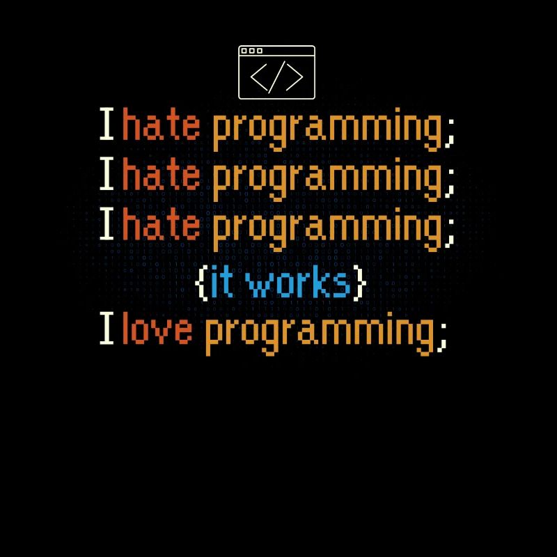 Funny I hate programming saying motif