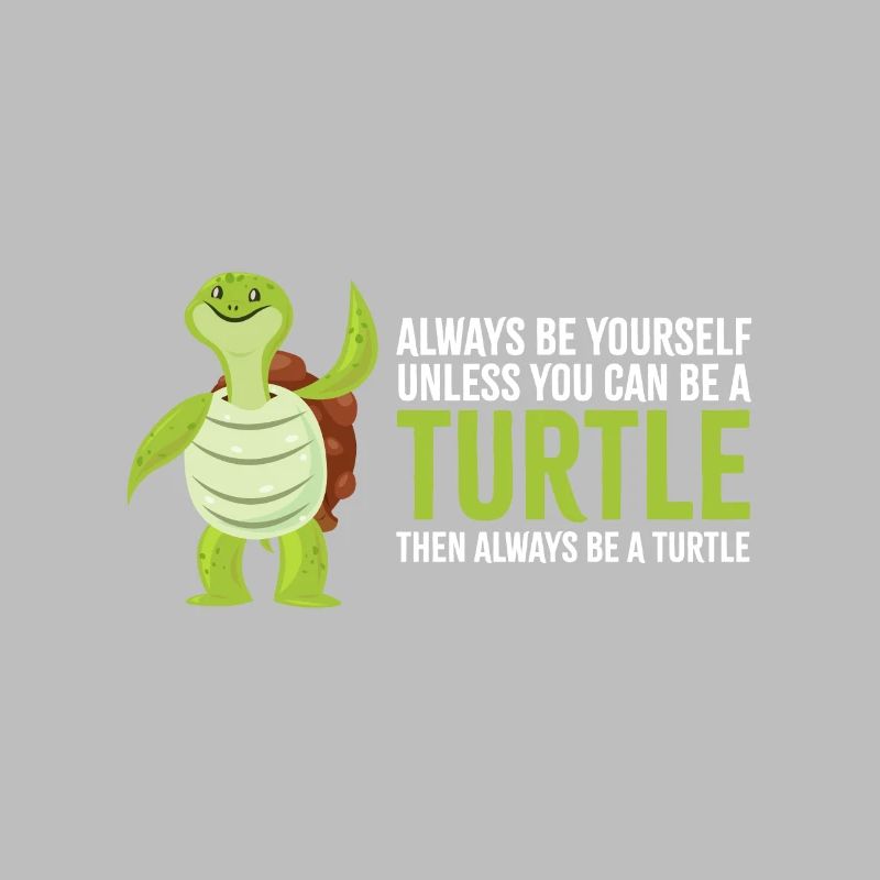 Always be a turtle turtles
