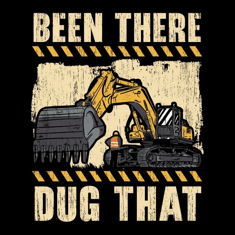 Been There Dug That Excavator Construction Digger