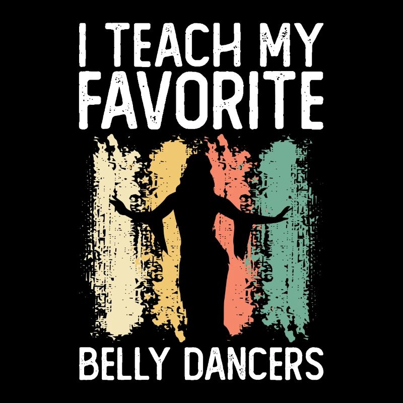 Belly Dance Belly Dancer Teacher Dancer Gift