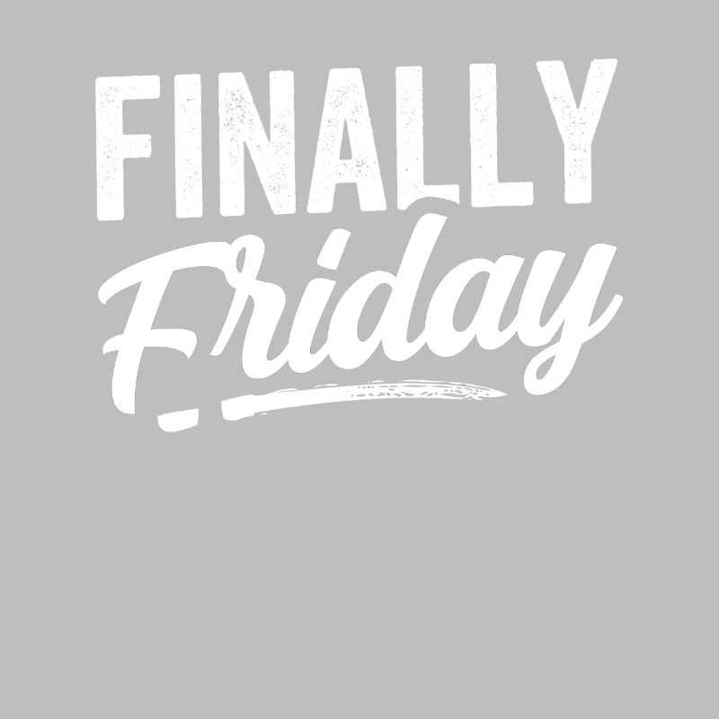 Finally Friday Sarcastic Humor Weekend