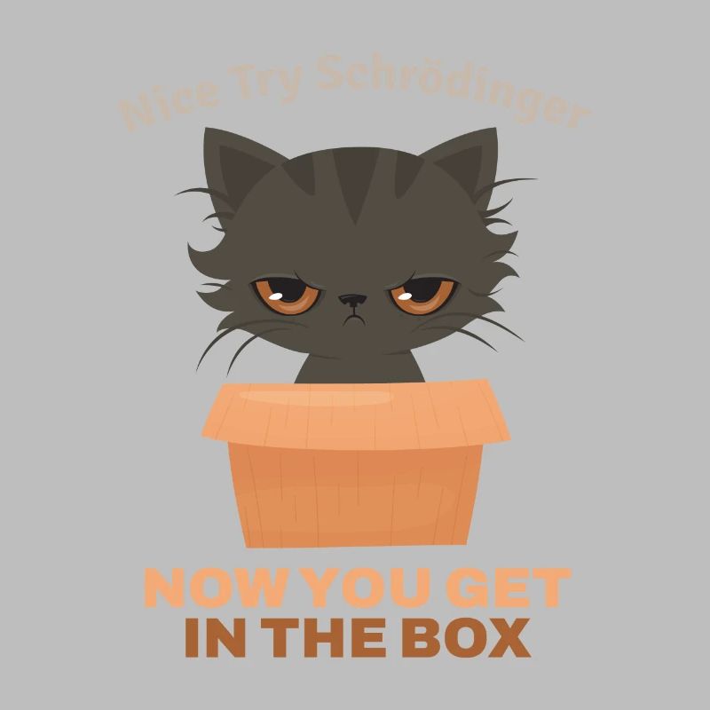 Nice Try Schroedinger Schrödingers Katze