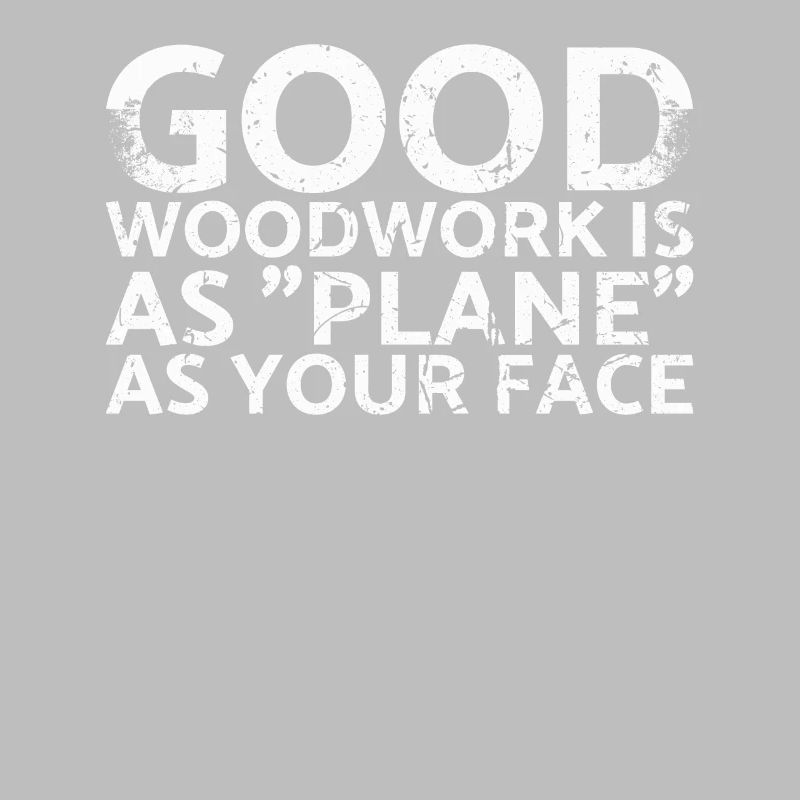 Good woodwork is as flat as your face