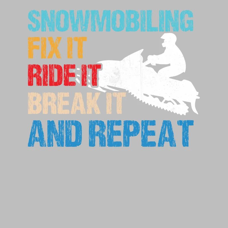 Snowmobiling - Fix It, Ride It, Break It, and Repe