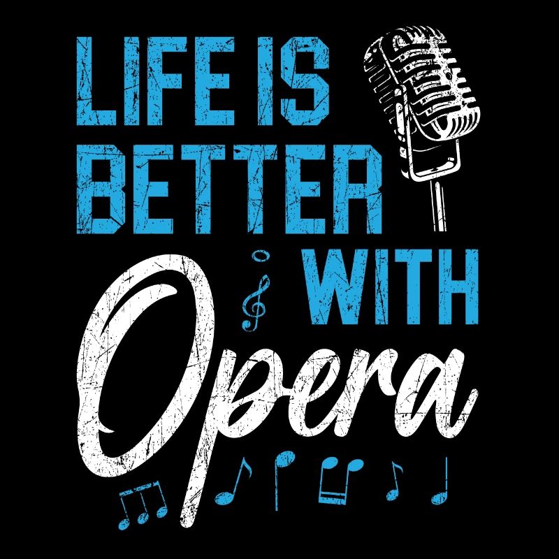 Life Is Better With Opera Theater Opera Singer