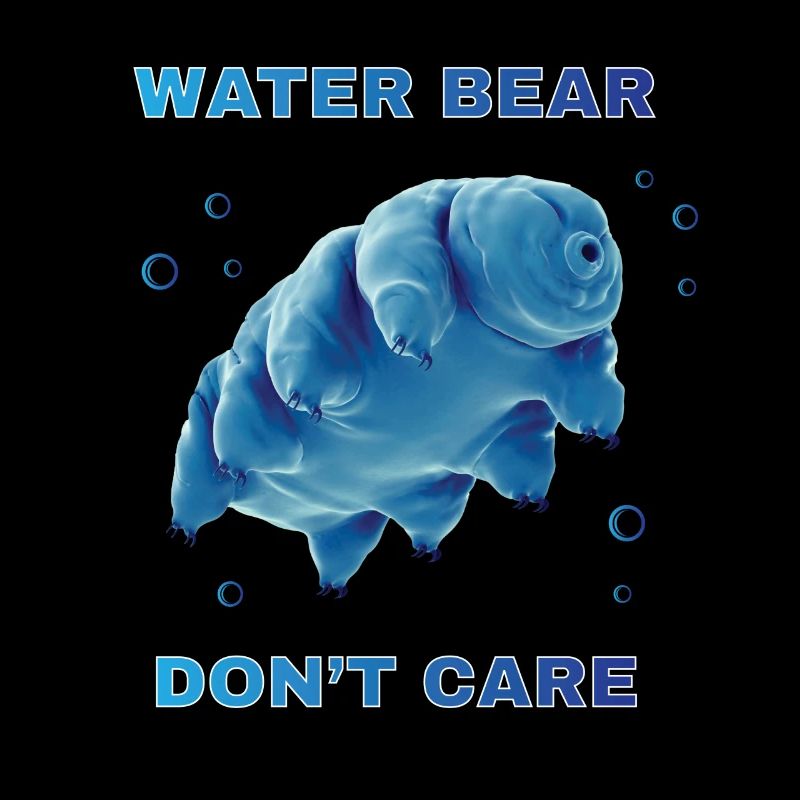Water Bear Dont Care Bärtierchen