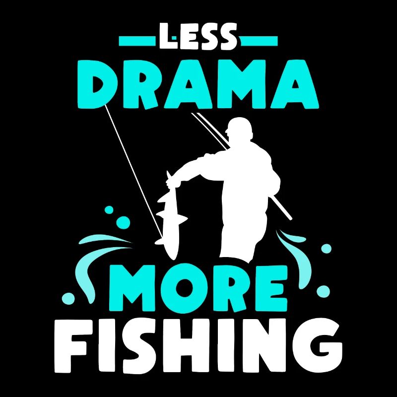 Moins de drame Plus de dictons de motivation pour la pêche
