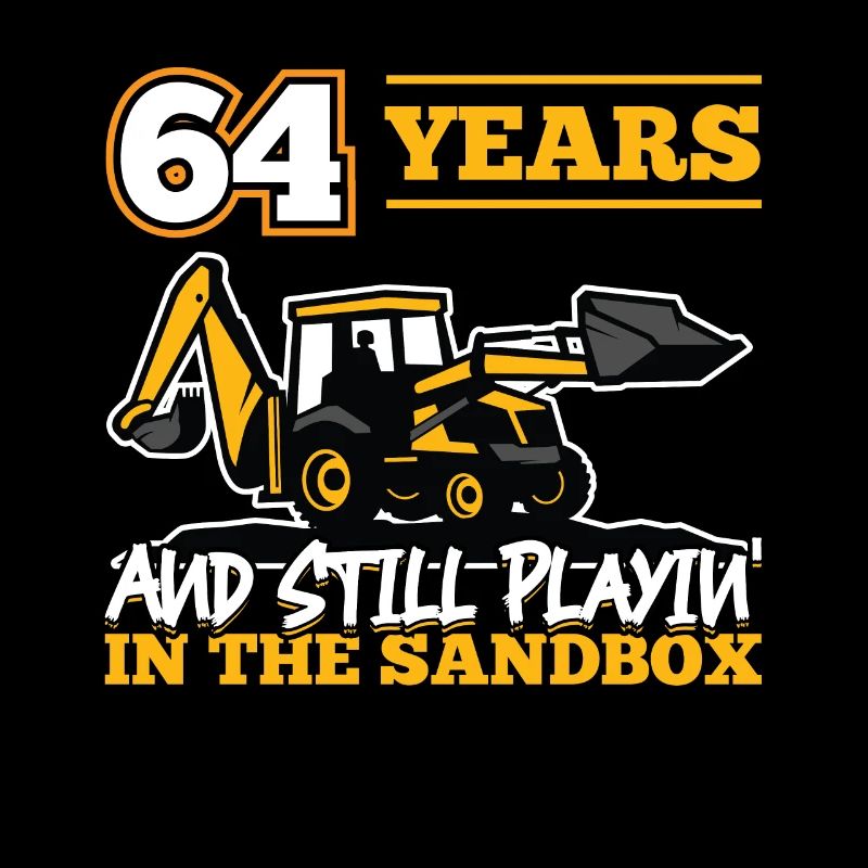 64 years - 64 years old - 64th birthday - excavator