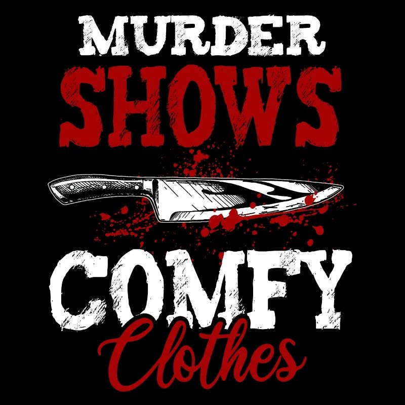 Murder Shows and Comfy Clothes