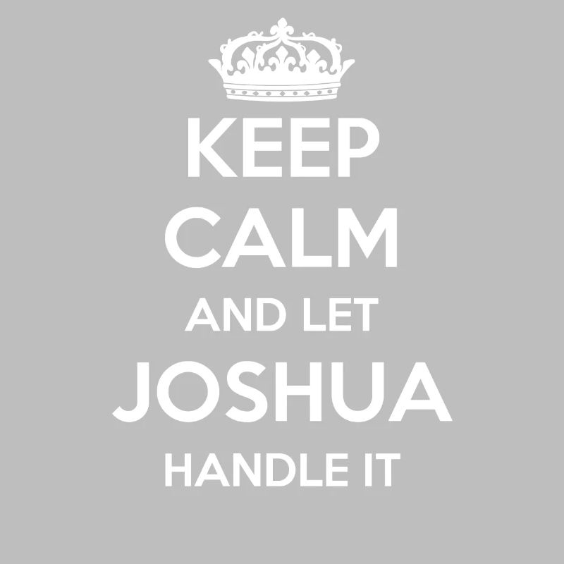 Keep Calm Handle It - Prénom Nom drôle Joshua
