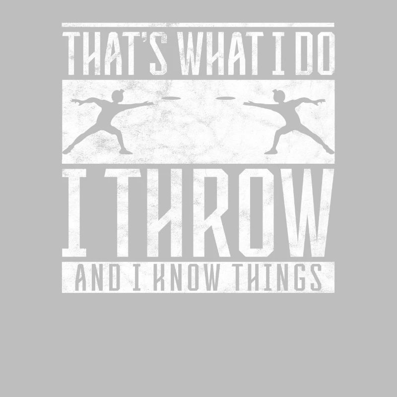 Diskus I do I throw and I know things Diskuswerfer
