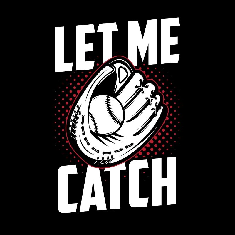 Let Me Catch Player Catcher Baseball Catcher