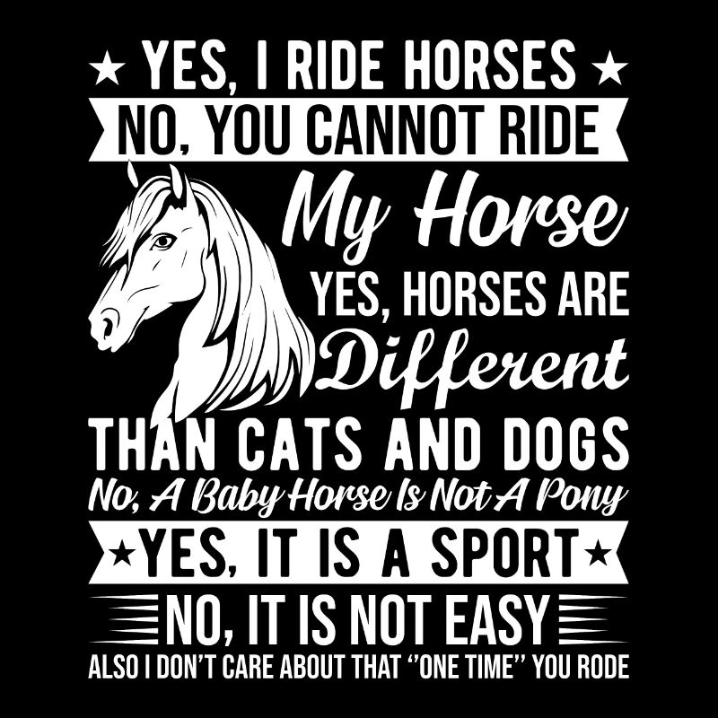 Oui, je monte à cheval Non, vous ne pouvez pas monter mon cheval