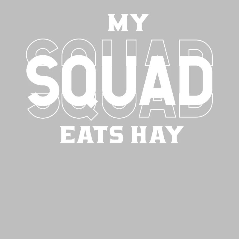 My squad eats hay -