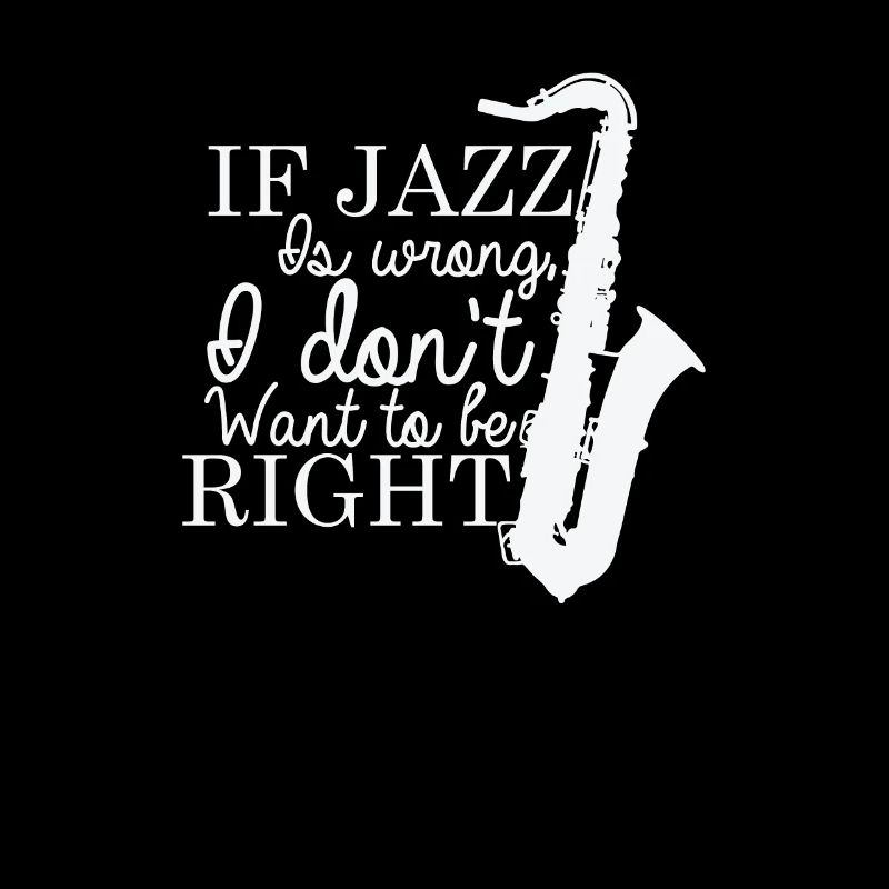 If Jazz is wrong I don't want to be Right