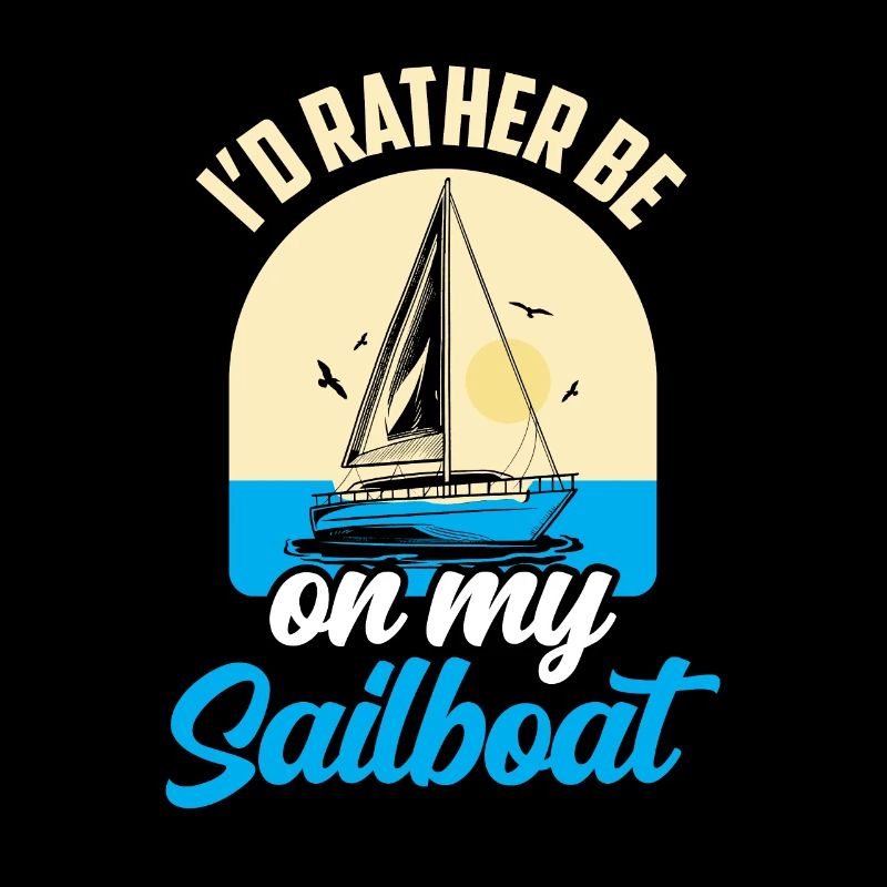 I would rather be sailing on my sailboat