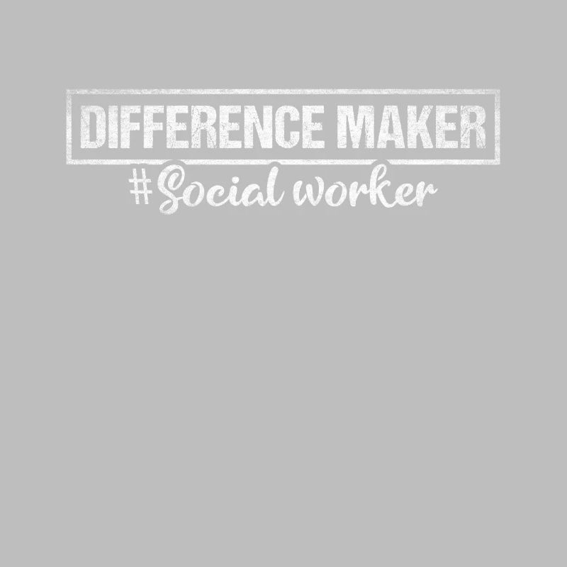Difference Maker Proud Social Worker