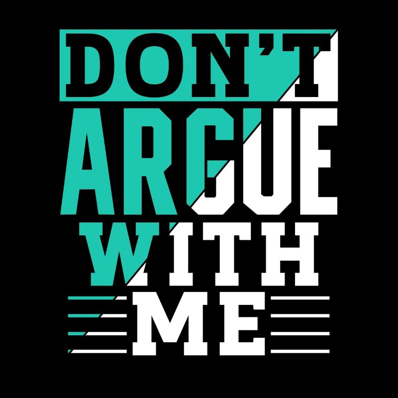 Diskutiere Nicht Mit Mir Argumentieren Argument