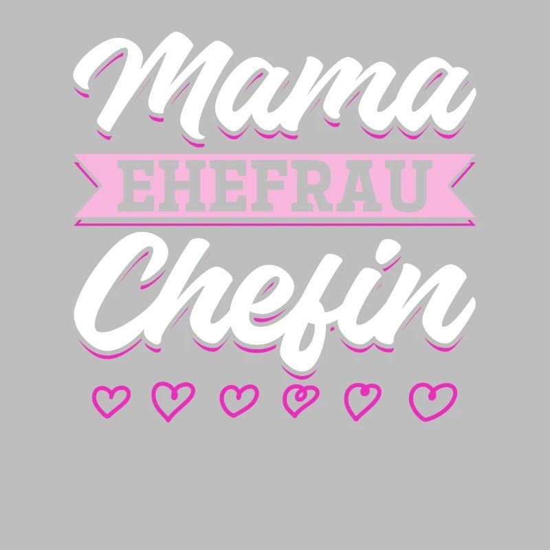 Mama Ehefrau Chefin - Zum Muttertag