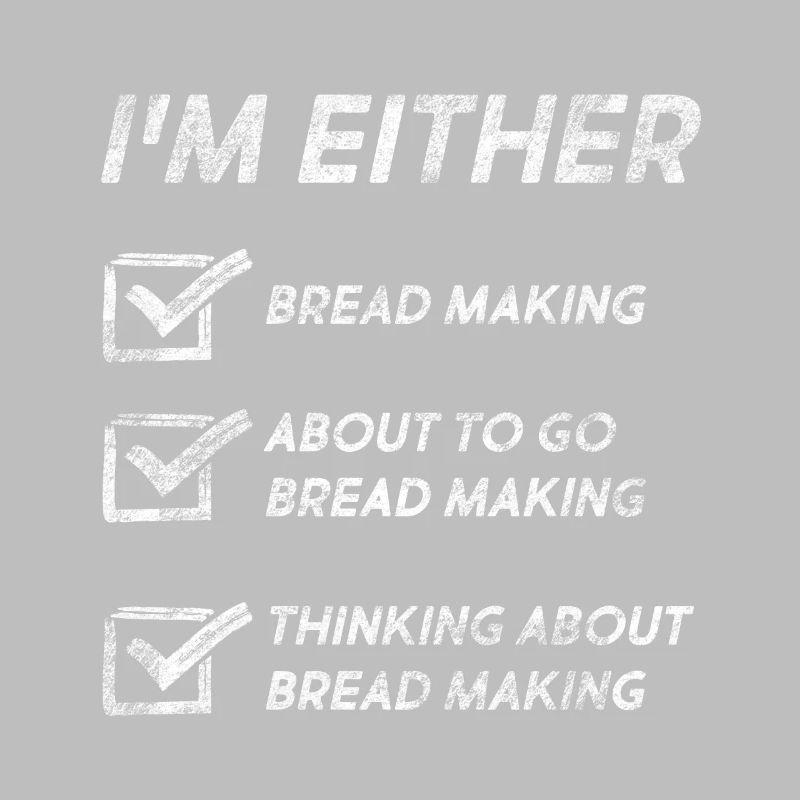 Bread Making Lovers Funny Bread Making Quotes