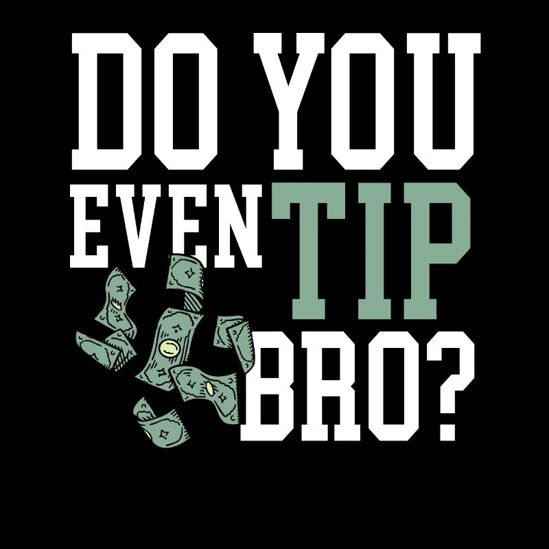 Do You Even Tip Bro Waiter Waitress Bartender