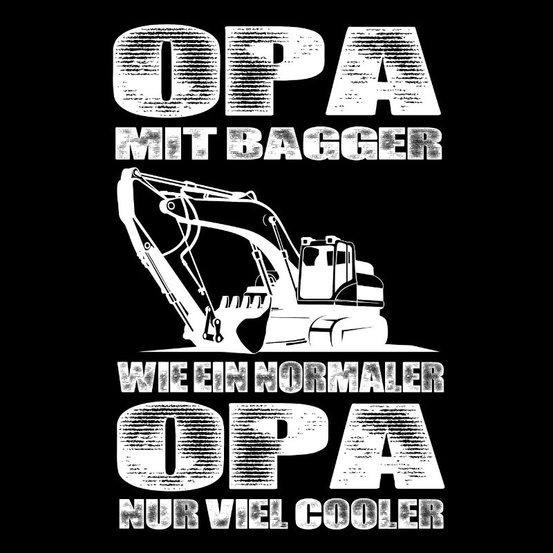 Opa Mit Bagger Wie Ein Normaler Opa Nur Cooler