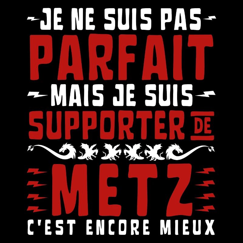 Pas Parfait mais Supporter de METZ