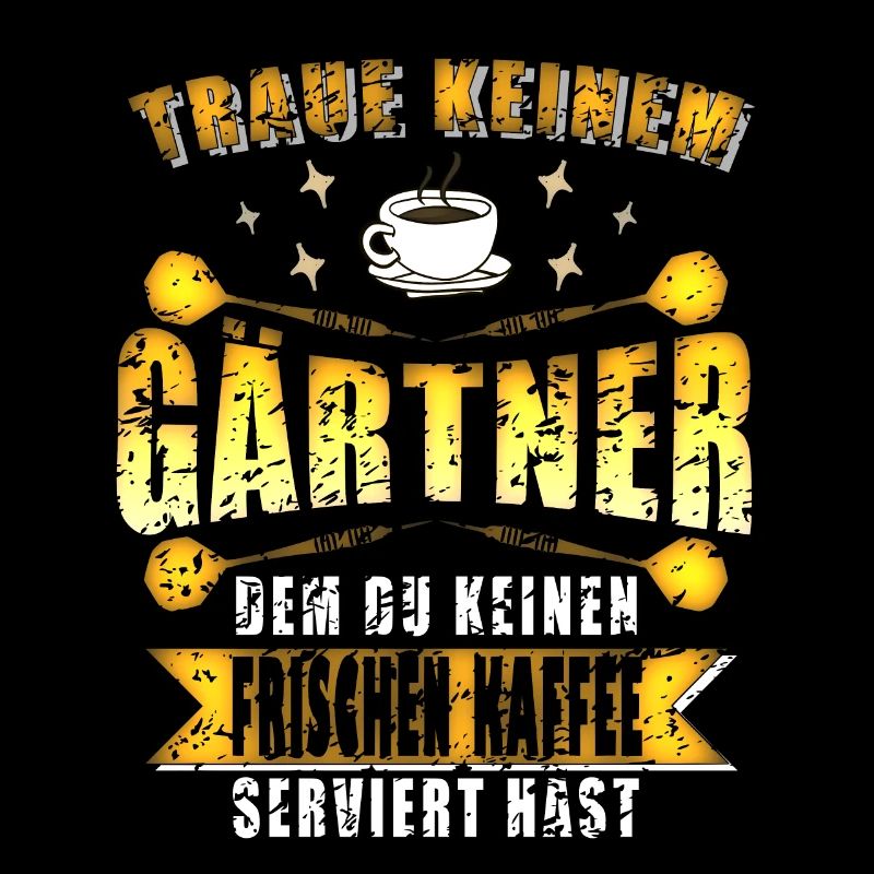 Garten arbeiten Kaffee trinken - Gärtner Spruch